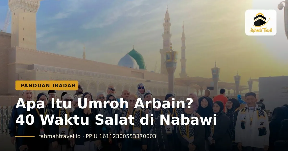 Apa Itu Umroh Arbain? Arti, Hitungan 40 Waktu Salat, dan Durasinya