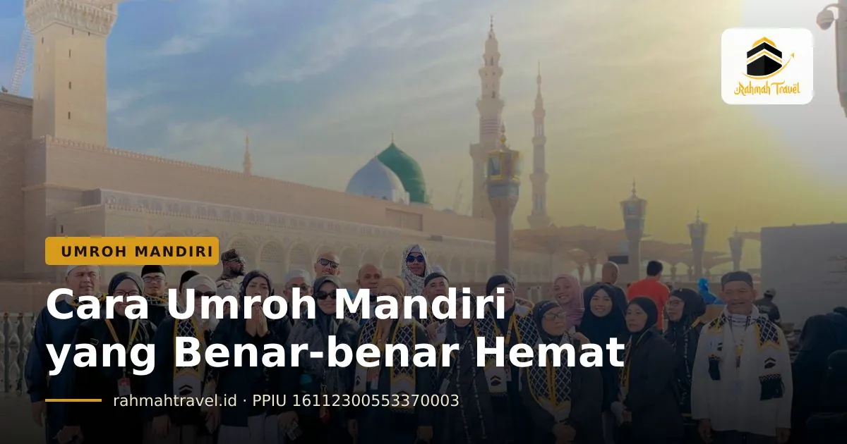 Cara Umroh Mandiri Murah: Biaya yang Bisa Ditekan dan yang Tidak
