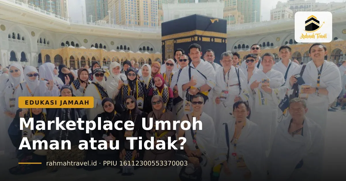 Marketplace Umroh: Cara Kerja, Risiko, dan 7 Hal yang Wajib Dicek Sebelum Bayar