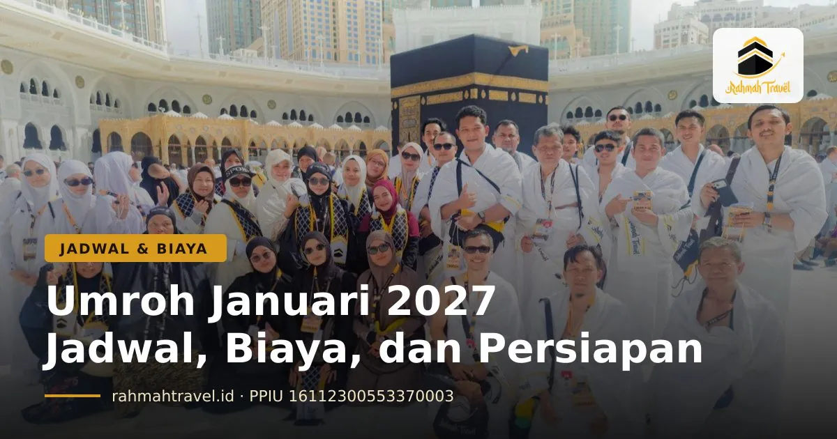 Umroh Januari 2027: Jadwal Keberangkatan, Kisaran Biaya, dan Persiapannya