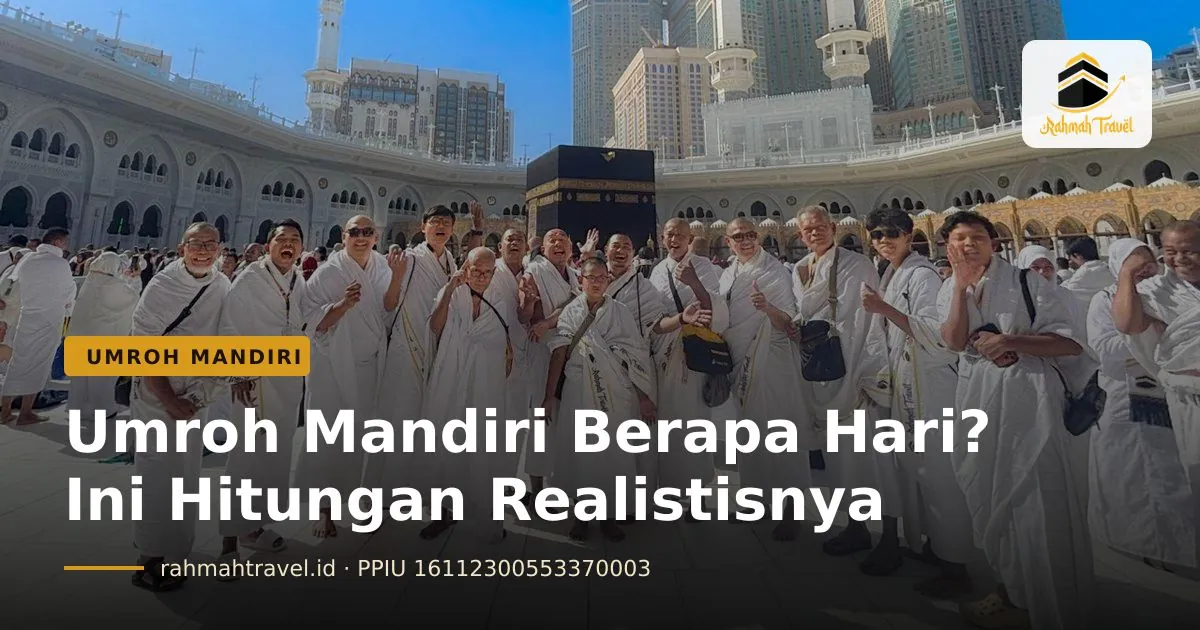 Umroh Mandiri Berapa Hari? Hitungan Realistis dari Visa sampai Tiket Pulang