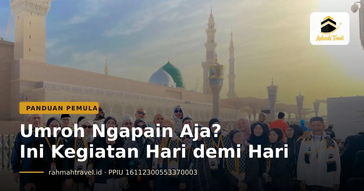 Umroh Ngapain Aja? Kegiatan Jamaah Hari demi Hari sampai Pulang