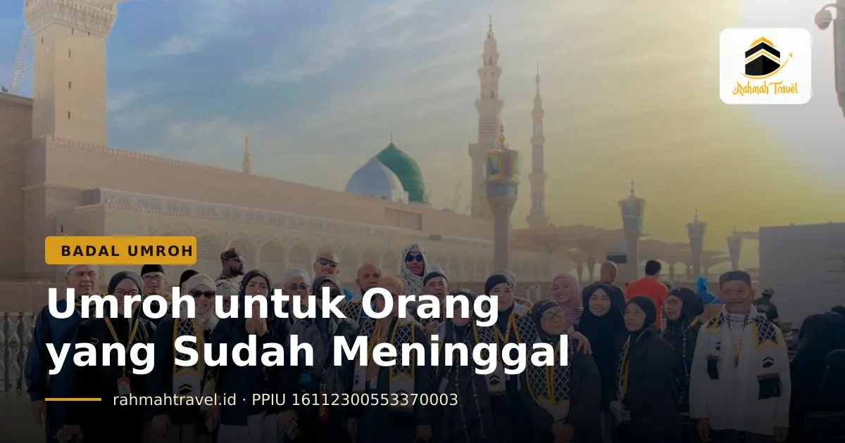Umroh untuk Orang yang Sudah Meninggal: Hukum, Syarat, dan Cara Mengurusnya