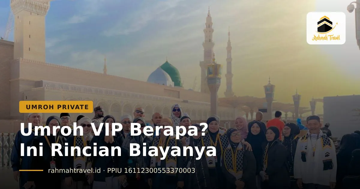 Umroh VIP Berapa Biayanya? Isi Layanan, Durasi, dan Bedanya dengan Paket Reguler