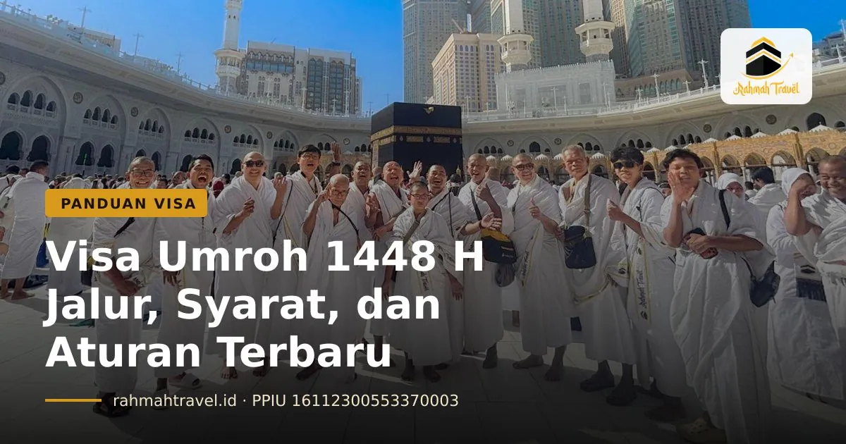 Visa Umroh: Panduan Lengkap Jalur, Syarat, Masa Berlaku, dan Aturan Terbaru 1448 H